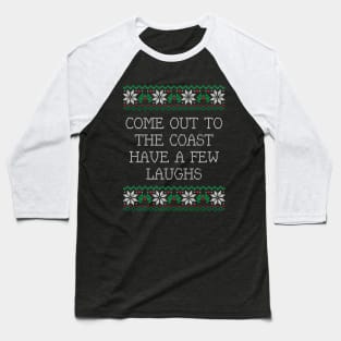 Come out to the coast, have a few laughs - die hard christmas sweater design Baseball T-Shirt